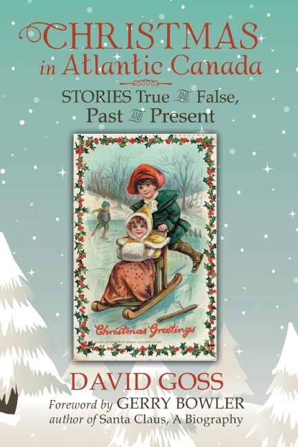 Christmas in Atlantic Canada: Stories True and False, Past and Present