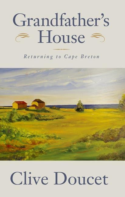 Grandfathers House: Returning to Cape Breton