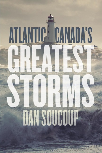 Atlantic Canadas Greatest Storms
