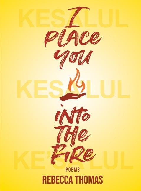 I Place You Into the Fire: Poems