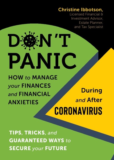 Dont Panic: How to Manage your Finances-and Financial Anxieties-During and After Coronavirus: Tips, tricks, and guaranteed ways to secure your future