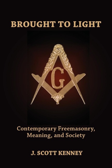 Brought to Light: Contemporary Freemasonry, Meaning, and Society