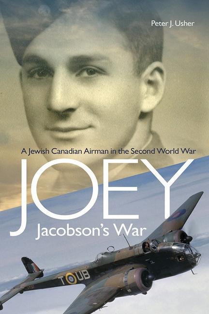 Joey Jacobsons War: A Jewish Canadian Airman in the Second World War