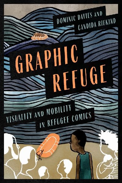 Graphic Refuge: Visuality and Mobility in Refugee Comics