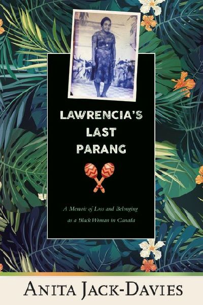 Lawrencias Last Parang: A Memoir of Loss and Belonging as a Black Woman in Canada