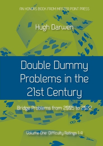 Double Dummy Problems in the 21st Century Volume I, Difficulty Ratings 1 To 4