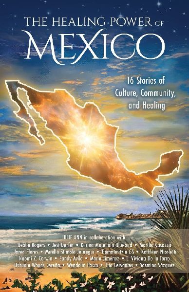 The Healing Power of Mexico: 16 Stories of Culture, Community, and Healing