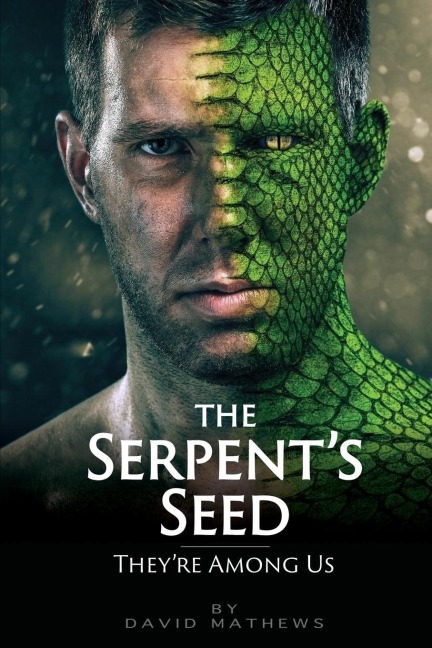 The Serpents Seed: Theyre Among Us