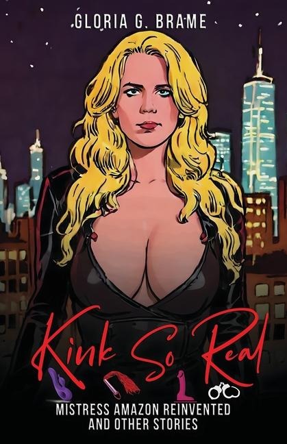 Kink So Real Mistress Amazon Reinvented and Other Stories