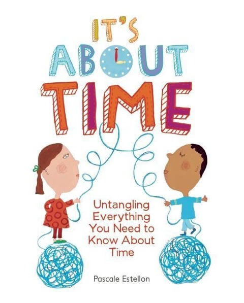 Its about Time: Untangling Everything You Need to Know about Time