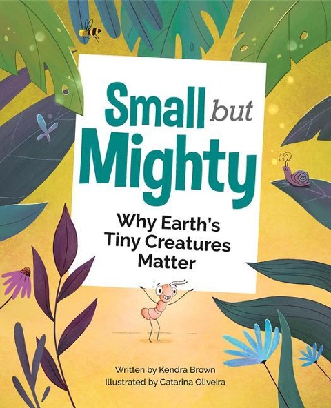 Small But Mighty: Why Earths Tiny Creatures Matter