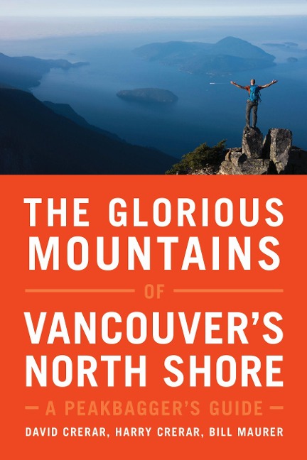 The Glorious Mountains of Vancouvers North Shore: A Peakbaggers Guide