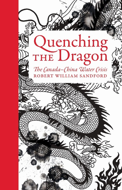 Quenching the Dragon: The Canada-China Water Crisis - An Rmb Manifesto