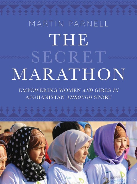 The Secret Marathon: Empowering Women and Girls in Afghanistan Through Sport