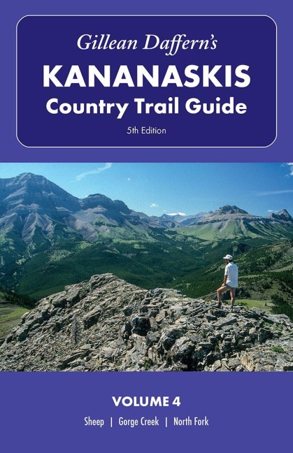 Gillean Dafferns Kananaskis Country Trail Guide, 5th Edition: Volume 4: Sheep--Gorge Creek--North Fork