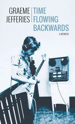Time Flowing Backwards: A Memoir