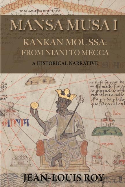 Mansa Musa I: Kankan Moussa: from Niani to Mecca