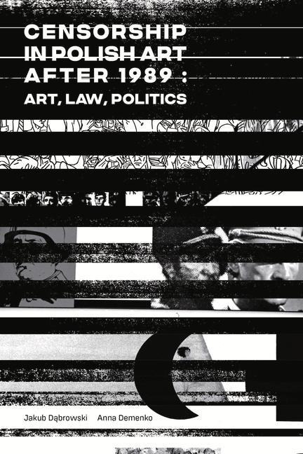 Censorship in Polish Art After 1989: Art, Law, Politics