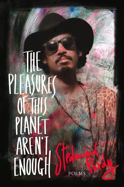 The Pleasures of this Planet arent enough: Poems