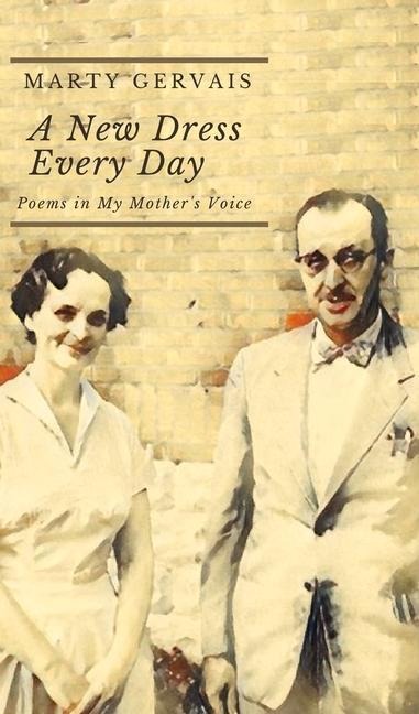 A New Dress Everyday: Poems in My Mothers Voice