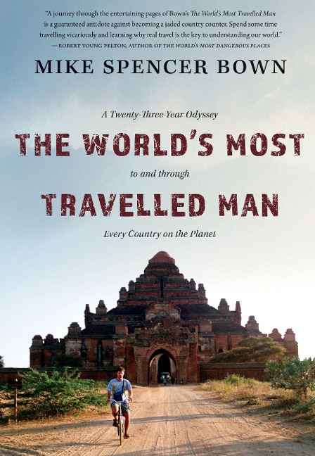 The World's Most Travelled Man: A Twenty-Three-Year Odyssey to and Through Every Country on the Planet