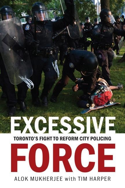 Excessive Force: Torontos Fight to Reform City Policing