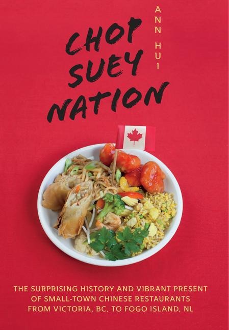 Chop Suey Nation: The Legion Cafe and Other Stories from Canadas Chinese Restaurants