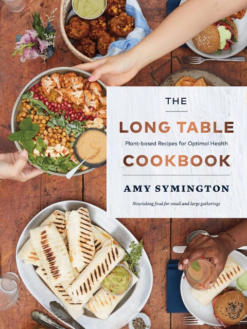 The Long Table Cookbook: Plant-Based Recipes for Optimal Health