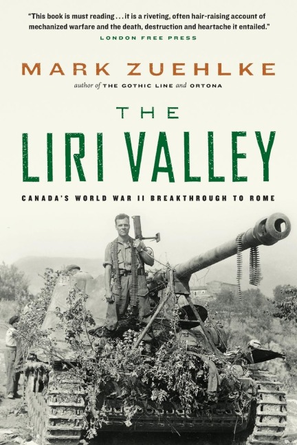 The Liri Valley: Canadas World War II Breakthrough to Rome