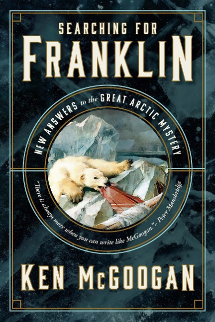 Searching for Franklin: New Light on Historys Worst Arctic Disaster