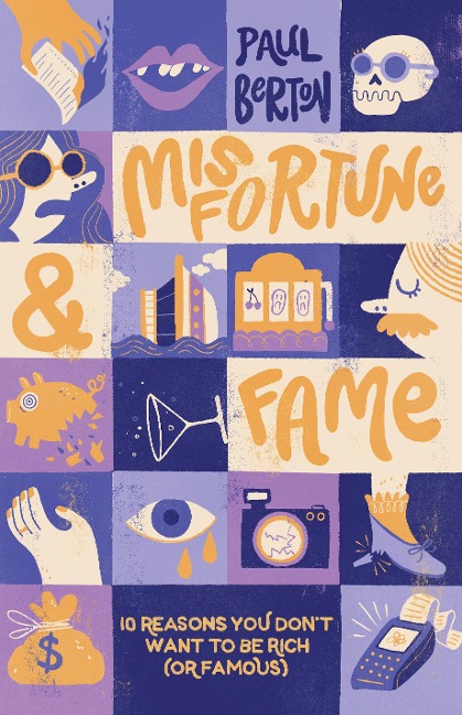 Misfortune and Fame: 10 Reasons You Dont Want to Be Rich (or Famous)