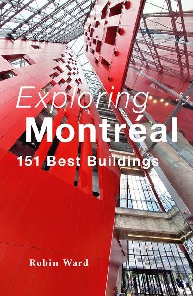 Exploring Montréal: 151 Best Buildings