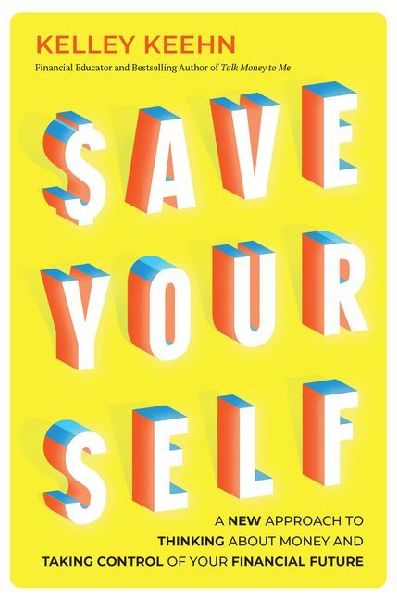 Save Yourself: A New Approach to Thinking about Money and Taking Control of Your Financial Future