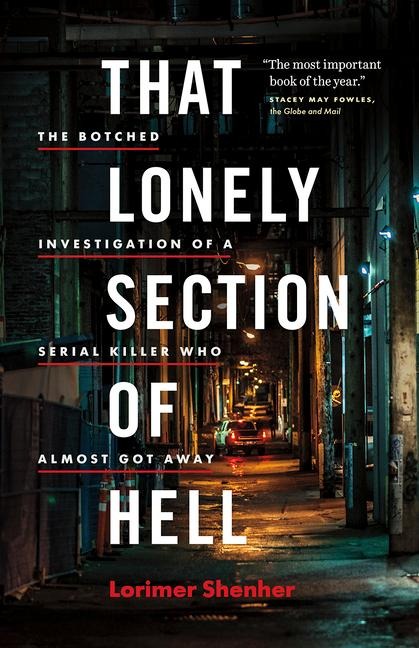That Lonely Section of Hell: The Botched Investigation of a Serial Killer Who Almost Got Away