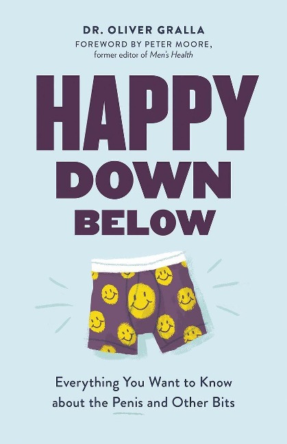Happy Down Below: Everything You Want to Know about the Penis and Other Bits