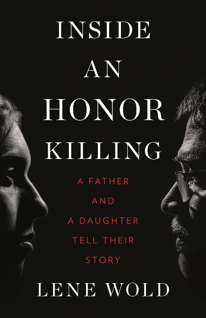 Inside an Honor Killing: A Father and a Daughter Tell Their Story