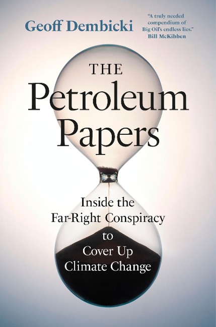 The Petroleum Papers: Inside the Far-Right Conspiracy to Cover Up Climate Change