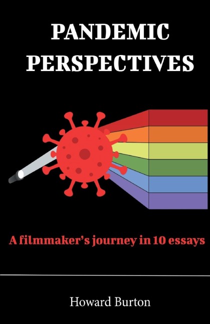 Pandemic Perspectives: A filmmakers journey in 10 essays