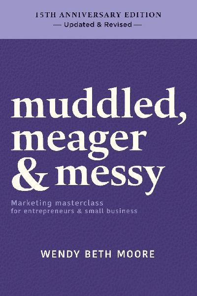 muddled, meager & messy: Marketing masterclass for entrepreneurs & small business