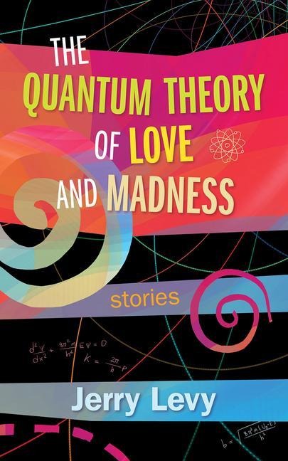 The Quantum Theory of Love and Madness: Volume 176