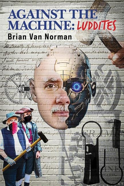 Against the Machine: Luddites Volume 177
