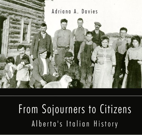 From Sojourners to Citizens: Albertas Italian History