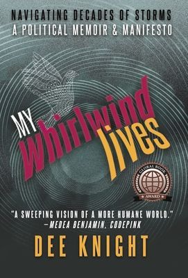 My Whirlwind Lives: Navigating Decades of Storms - a Memoir & Manifesto