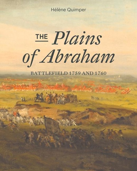 The Plains of Abraham: Battlefield 1759-1760