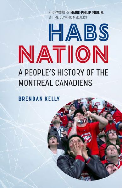 Habs Nation: A Peoples History of the Montreal Canadiens