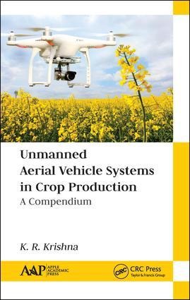 Unmanned Aerial Vehicle Systems in Crop Production: A Compendium