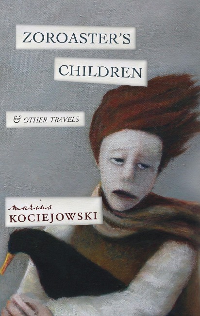Zoroasters Children: And Other Travels