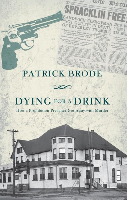 Dying for a Drink: How a Prohibition Preacher Got Away with Murder