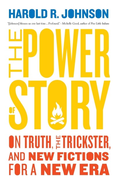 The Power of Story: On Truth, the Trickster, and New Fictions for a New Era