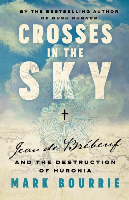 Crosses in the Sky: Jean de Brébeuf and the Destruction of Huronia